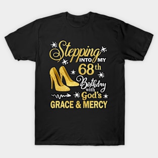 Stepping Into My 68th Birthday With God's Grace & Mercy Bday T-Shirt